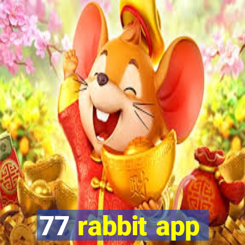 77 rabbit app